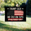 Official No Tax On Tips Yard Sign , Trump 2024 Election , Usa Elections2